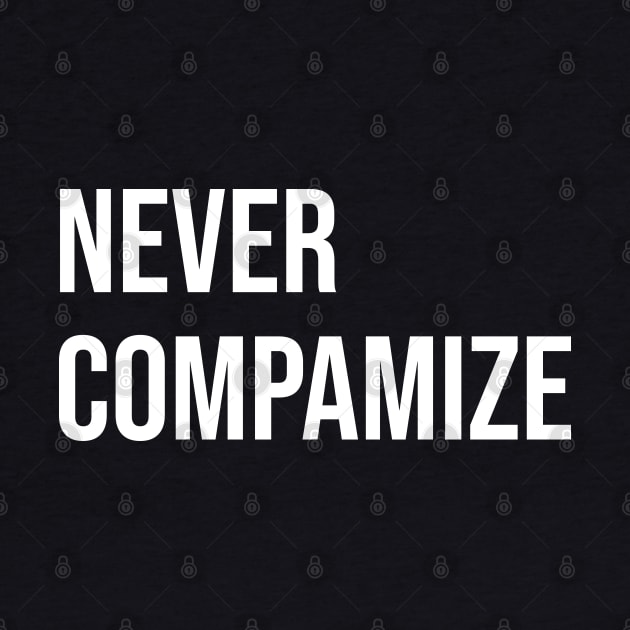 Never Compamize by Nate's World of Tees